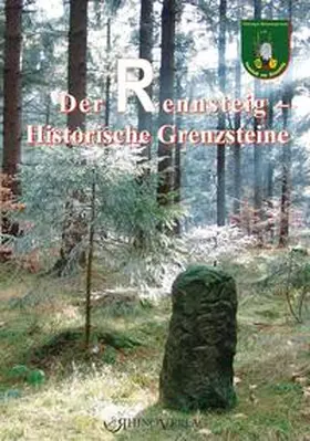 Kastner / Thüringer Rennsteigverein / Rüger |  Der Rennsteig - Historische Grenzsteine | Buch |  Sack Fachmedien