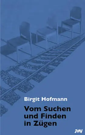 Hofmann |  Vom Suchen und Finden in Zügen | Buch |  Sack Fachmedien