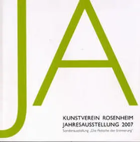 Kunstverein Rosenheim / Klarner / Stegmayer |  Kunstverein Rosenheim - Jahresausstellung / Kunstverein Rosenheim, Jahresausstellung 2007 | Buch |  Sack Fachmedien