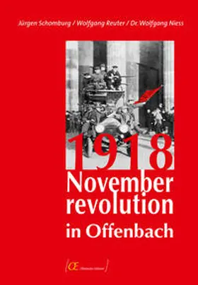 Historische Kommission der SPD Offenbach / Schomburg / Reuter |  1918 – Novemberrevolution in Offenbach | Buch |  Sack Fachmedien