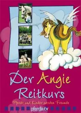 Degn / Vogel |  Der Angie-Reitkurs  Pferde und Kinder werden Freunde | Sonstiges |  Sack Fachmedien