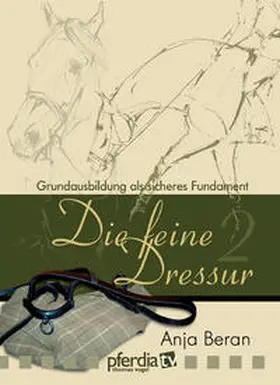 Beran |  Die feine Dressur 02 | Sonstiges |  Sack Fachmedien