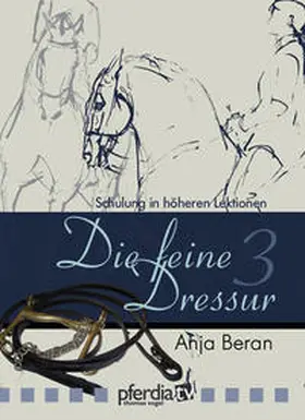 Beran |  Die feine Dressur 03 | Sonstiges |  Sack Fachmedien