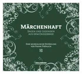 Fröhlich | Märchenhaft - Sagen & Legenden aus dem Erzgebirge | Sonstiges | 978-3-939669-43-2 | sack.de