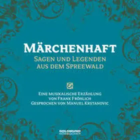 Fröhlich | Märchenhaft - Sagen & Legenden aus dem Spreewald | Sonstiges | 978-3-939669-46-3 | sack.de