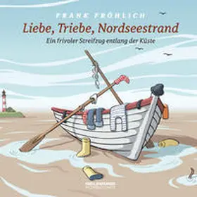 Fröhlich / Ringelnatz / Fallada |  Liebe, Triebe, Nordseestrand | Sonstiges |  Sack Fachmedien