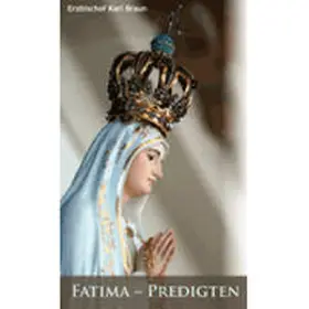 Braun |  Fatima-Predigten | Buch |  Sack Fachmedien