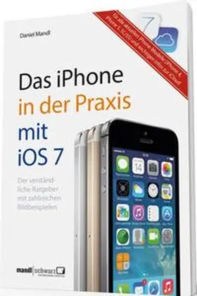 Mandl / Schwarz |  Das iPhone 5 in der Praxis mit iOS 7 | Buch |  Sack Fachmedien