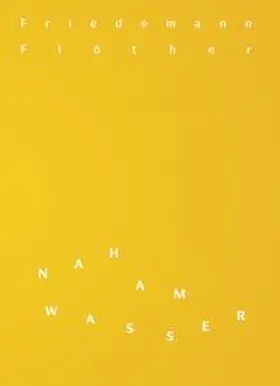 Weisser / Städtisches Kunstmuseum Spendhaus Reutlingen |  Friedemann Flöther. Nah am Wasser | Buch |  Sack Fachmedien