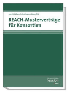 Holleben / Scheidmann / Rosenfeld |  REACH - Musterverträge/Konsortien | Buch |  Sack Fachmedien