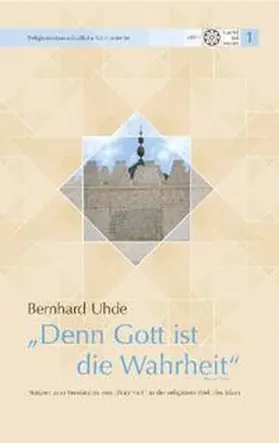 Uhde | "Denn Gott ist die Wahrheit" (Koran 22, 62) | Buch | 978-3-939808-07-7 | sack.de