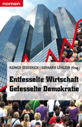 Diederich / Löhlein |  Entfesselte Wirtschaft – Gefesselte Demokratie | Buch |  Sack Fachmedien