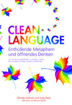 Sullivan / Rees |  Clean Language - Enthüllende Metaphern und öffnendes Denken | Buch |  Sack Fachmedien