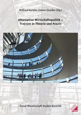 Kurtzke / Quaißer / Bömer |  Alternative Wirtschaftspolitik - Tro(o)st in Theorie und Praxis | Buch |  Sack Fachmedien