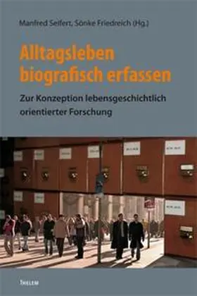 Seifert / Friedreich |  Alltagsleben biografisch erfassen | Buch |  Sack Fachmedien