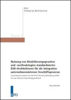 Dietrich |  Nutzung von Modellierungssprachen und -methodologien standardisierter B2B-Architekturen für die Integration unternehmensinterner Geschäftsprozesse | Buch |  Sack Fachmedien