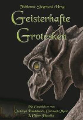 Hardebusch / Marzi / Plaschka |  Geisterhafte Grotesken | Buch |  Sack Fachmedien