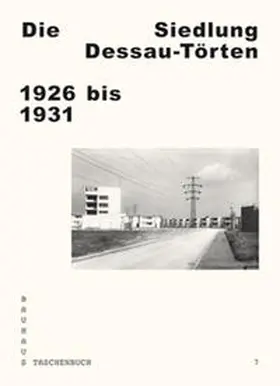 Schwarting / Stiftung Bauhaus Dessau |  Die Siedlung Dessau-Törten 1926 bis 1931 | Buch |  Sack Fachmedien