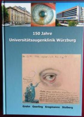 Grehn / Geerling / Krogmann |  150 Jahre Universitätsaugenklinik Würzburg | Buch |  Sack Fachmedien