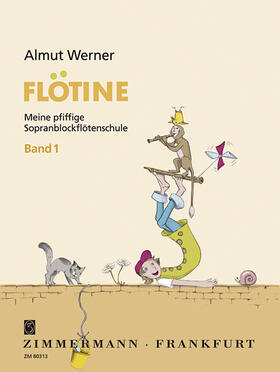 Werner |  Flötine · Meine pfiffige Sopranblockflötenschule Band 1 | Buch |  Sack Fachmedien