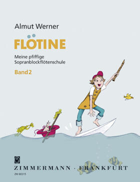Werner |  Flötine · Meine pfiffige Sopranblockflötenschule 2 | Buch |  Sack Fachmedien