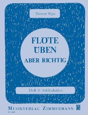 Wye |  Flöte üben - aber richtig 3 | Buch |  Sack Fachmedien