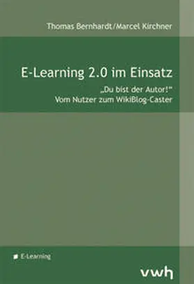 Bernhardt / Kirchner |  E-Learning 2.0 im Einsatz | Buch |  Sack Fachmedien