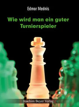 Mednis / Ullrich |  Wie wird man ein guter Turnierspieler? | Buch |  Sack Fachmedien