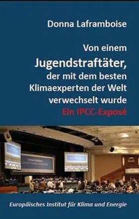 Laframboise / Thuss |  Von einem Jugendstraftäter, der mit dem besten Klimaexperten der Welt verwechselt wurde | Buch |  Sack Fachmedien