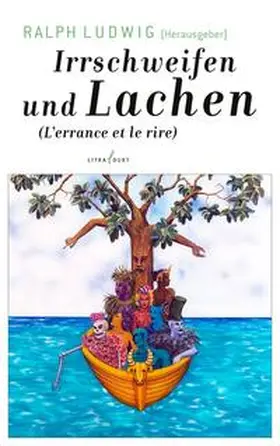 Ludwig / Béralus / Céco |  Irrschweifen und Lachen. L'errance et le rire | Buch |  Sack Fachmedien