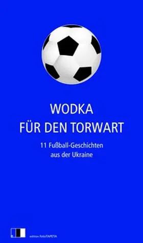 Zhadan / Sniadanko / Kidruk |  Wodka für den Torwart | eBook | Sack Fachmedien