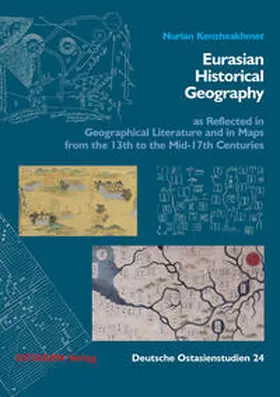 Kenzheakhmet |  Eurasian Historical Geography as Reflected in Geographical Literature and in Maps from the 15th to the Mid-17th Centuries | Buch |  Sack Fachmedien