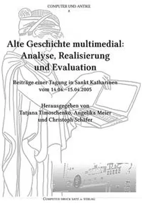 Timoschenko / Meier / Schäfer |  Alte Geschichte multimedial:  Analyse, Realisierung  und Evaluation | Buch |  Sack Fachmedien