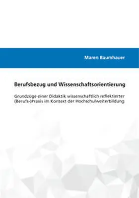 Baumhauer |  Berufsbezug und Wissenschaftsorientierung | Buch |  Sack Fachmedien