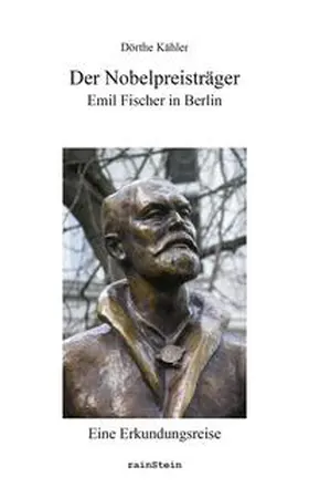 Kähler |  Der Nobelpreisträger. Emil Fischer in Berlin | Buch |  Sack Fachmedien