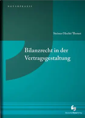 Steiner / Hecht / Thouet |  Bilanzrecht in der Vertragsgestaltung | Buch |  Sack Fachmedien