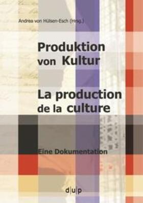 Hülsen-Esch |  Produktion von Kultur. La production de la culture | Buch |  Sack Fachmedien
