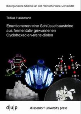 Hausmann |  Enantiomerenreine Schlüsselbausteine aus fermentativ gewonnenen Cyclohexadien-trans-diolen | Buch |  Sack Fachmedien