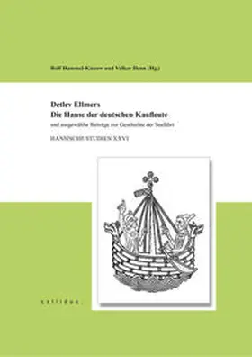 Hammel-Kiesow / Hansischer Geschichtsverein e.V. / Henn |  Detlev Ellmers - Die Hanse der deutschen Kaufleute | Buch |  Sack Fachmedien