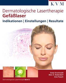 Grunewald / Bodendorf / Paasch |  Dermatologische Lasertherapie 2: Gefäßlaser | Buch |  Sack Fachmedien