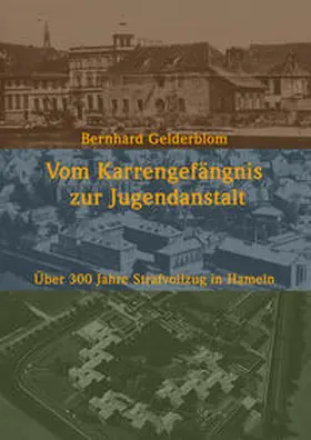 Gelderblom |  Vom Karrengefängnis zur Jugendanstalt | Buch |  Sack Fachmedien