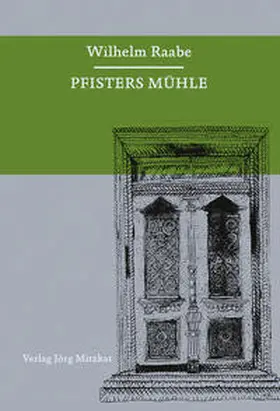 Ortsvereinigung Holzminden der Internationalen Raabegesellschaft e.V. / Raabe |  Pfisters Mühle | Buch |  Sack Fachmedien