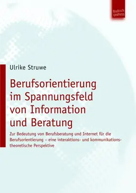 Struwe |  Berufsorientierung im Spannungsfeld von Information und Beratung | Buch |  Sack Fachmedien