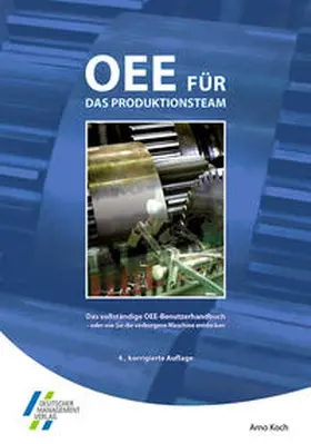 Koch / May |  OEE für das Produktionsteam. Das vollständige OEE-Benutzerhandbuch | Buch |  Sack Fachmedien