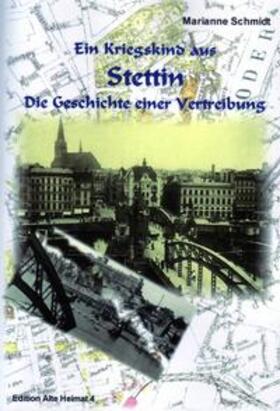 Schmidt |  Ein Kriegskind aus Stettin. | Buch |  Sack Fachmedien
