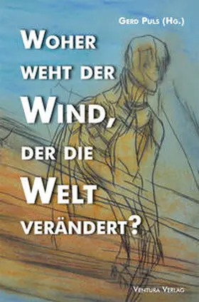 Puls / Liedtke / Arfel |  Woher weht der Wind, der die Welt verändert? | Buch |  Sack Fachmedien