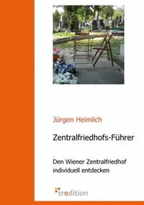 Heimlich |  Zentralfriedhofs-Führer | Buch |  Sack Fachmedien