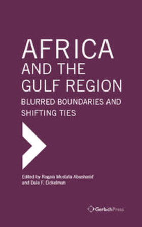 Abusharaf / Eickelman |  Africa and the Gulf Region: Blurred Boundaries and Shifting Ties | Buch |  Sack Fachmedien