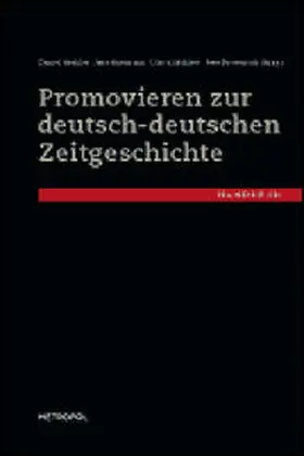 Hechler / Hüttmann / Mählert |  Promovieren zur deutsch-deutschen Zeitgeschichte | Buch |  Sack Fachmedien