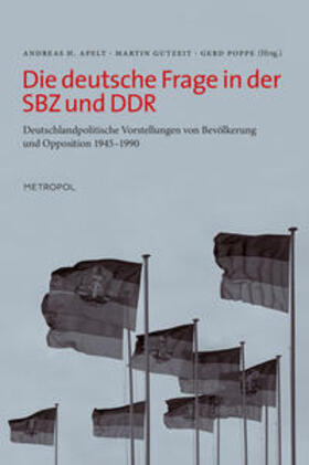 Apelt / Gutzeit / Poppe |  Die deutsche Frage in der SBZ und DDR | Buch |  Sack Fachmedien